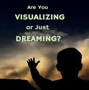 Be sure to visualize your dream world
